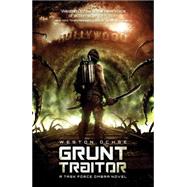 Grunt Traitor by Ochse, Weston, 9781781083581