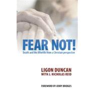 Fear Not! : Death and the Afterlife from a Christian Perspective by Duncan, Ligon, 9781845503581