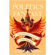 The Politics of Fantasy by Eliot Borenstein, 9780299353582