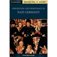 Opposition and Resistance in Nazi Germany by Frank McDonough, 9780521003582