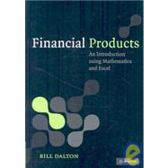 Financial Products: An Introduction Using Mathematics and Excel by Bill Dalton, 9780521863582
