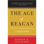The Age of Reagan: The Conservative Counterrevolution 1980-1989 by HAYWARD, STEVEN F., 9781400053582