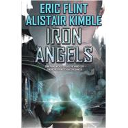 Iron Angels by Flint, Eric; Kimble, Alistair, 9781481483582