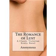 The Romance of Lust by Anonymous; Kelvin, Vincent, 9781508443582