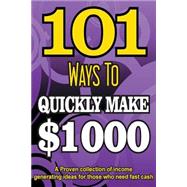 101 Ways to Make $1000 Quickly by Howe, Dan, 9781508683582