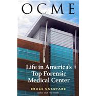 OCME Life in America's Top Forensic Medical Center by Goldfarb, Bruce, 9781586423582