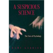 A Suspicious Science The Uses of Psychology by Gabriel, Rami, 9780197513583