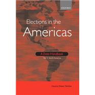 Elections in the Americas: A Data Handbook Volume 2: South America by Nohlen, Dieter, 9780199283583