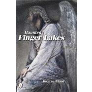 Haunted Finger Lakes: A Ghost Hunter's Guide by Claud, Dwayne, 9780764333583
