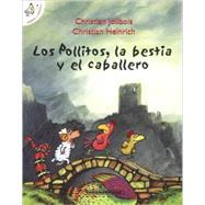 Los pollitos, la bestia y el caballero/ The Chicks, The Beast and the Gentleman by Jolibois, Christian, 9789583023583