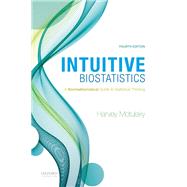 Intuitive Biostatistics: A Nonmathematical Guide to Statistical Thinking by Harvey Motulsky, 9780190643584