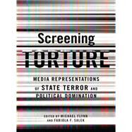 Screening Torture by Flynn, Michael; Salek, Fabiola F., 9780231153584