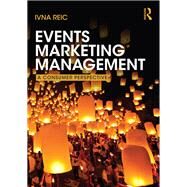 Events Marketing Management: A Consumer Perspective by Reic; Ivna, 9780415533584