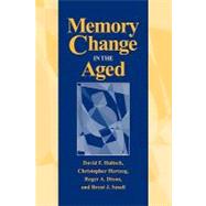 Memory Change in the Aged by David F. Hultsch , Christopher Hertzog , Roger A. Dixon , Brent J. Small, 9780521153584