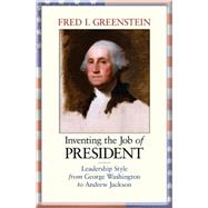 Inventing the Job of President by Greenstein, Fred I., 9780691133584