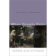 When Gravity Fails by Effinger, George Alec, 9780765313584
