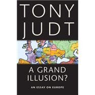 A Grand Illusion? by Judt, Tony, 9780814743584