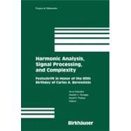 Harmonic Analysis, Signal Processing, And Complexity by Sabadini, Irene; Struppa, Daniele Carlo; Walnut, David F.; Berenstein, Carlos A., 9780817643584
