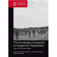 The Routledge Companion to Indigenous Repatriation by Fforde, Cressida; Keeler, Honor; Mckeown, C. Timothy, 9781138303584