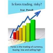 Is Forex Trading Risky? by Powell, Ivor, 9781505693584