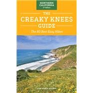 The Creaky Knees Guide Northern California, 2nd Edition The 80 Best Easy Hikes by Brown, Ann Marie, 9781632173584