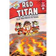 Red Titan and the Floor of Lava Ready-to-Read Graphics Level 1 by Kaji, Ryan; Spaziante, Patrick, 9781665913584