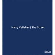 Harry Callahan by Callahan, Harry; Arnold, Grant, 9781910433584