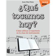 Qu tocamos hoy? Cmo utilizar el repertorio en la clase de instrumento by Ruiz, Juan Mari, 9788418703584