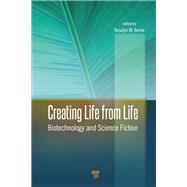 Creating Life from Life: Biotechnology and Science Fiction by Berne; Rosalyn W., 9789814463584