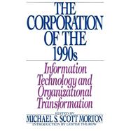The Corporation of the 1990s Information Technology and Organizational Transformation by Morton, Michael S. Scott, 9780195063585