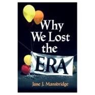 Why We Lost the Era by Mansbridge, Jane J., 9780226503585