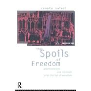 The Spoils of Freedom: Psychoanalysis, feminism and Ideology after the fall of Socialism by Salecl,Renata, 9780415073585