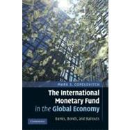 The International Monetary Fund in the Global Economy: Banks, Bonds, and Bailouts by Mark S. Copelovitch, 9780521143585