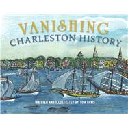 Vanishing Charleston History by Davis, Tom, 9780738503585