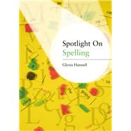 Spotlight on Spelling: A Teacher's Toolkit of Instant Spelling Activities by Hannell; Glynis, 9781138153585