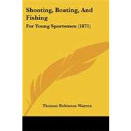 Shooting, Boating, and Fishing : For Young Sportsmen (1871) by Warren, Thomas Robinson, 9781437063585