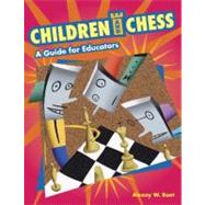 Children and Chess : A Guide for Educators by Root, Alexey W., 9781591583585