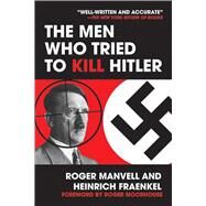 Men Who Tried To Kill Hitler Pa by Manvell,Roger, 9781602393585