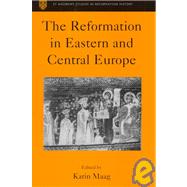 The Reformation in Eastern and Central Europe by Maag,Karin, 9781859283585
