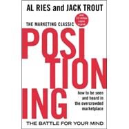 Positioning: The Battle for Your Mind by Ries, Al; Trout, Jack, 9780071373586