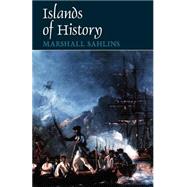 Islands of History by Sahlins, Marshall David, 9780226733586