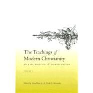 The Teachings Of Modern Christianity on Law, Politics, and Human Nature by Witte, John, Jr., 9780231133586