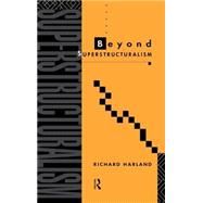 Beyond Superstructuralism by Harland,Richard, 9780415063586