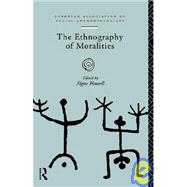 The Ethnography of Moralities by Howell,Signe;Howell,Signe, 9780415133586