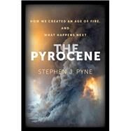 The Pyrocene by Stephen J. Pyne, 9780520383586