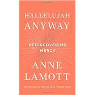 Hallelujah Anyway by Lamott, Anne, 9780735213586