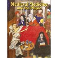 Medieval Medicine And the Plague by Elliott, Lynne, 9780778713586