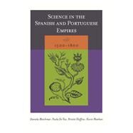 Science in the Spanish and Portuguese Empires, 1500-1800 by Bleichmar, Daniela, 9780804753586
