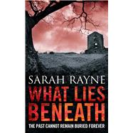 What Lies Beneath by Rayne, Sarah, 9781847393586