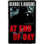 At End of Day by Higgins, George V., 9780151003587